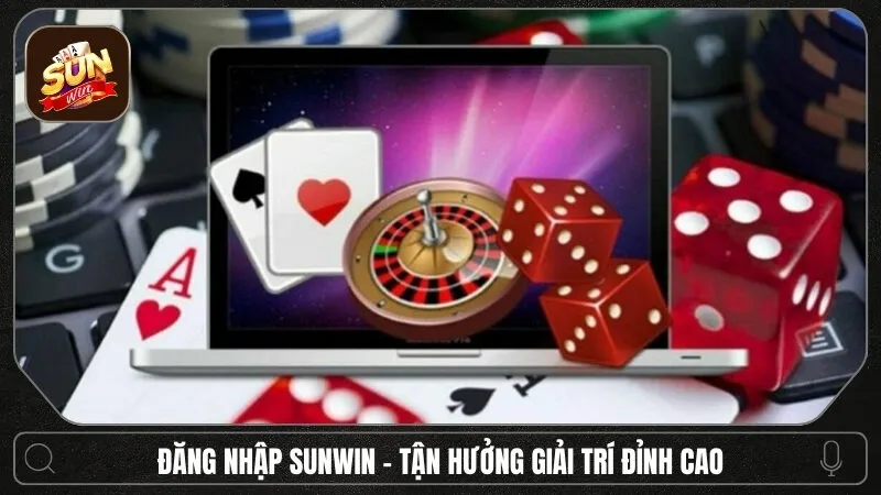 Đăng Nhập Sunwin 9 Sunwin Đăng nhập Sunwin - Kết nối đam mê và tận hưởng giải trí đỉnh cao